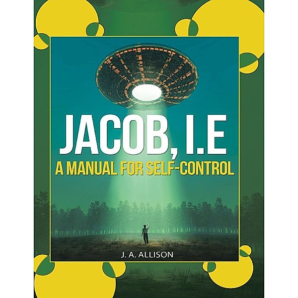 Majordomus Books: Jacob, I.e: A Manual for Self - Control, J. A. Allison