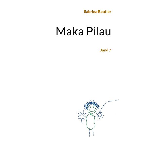 Maka Pilau / Maka Pilau Bd.7, Sabrina Beutler
