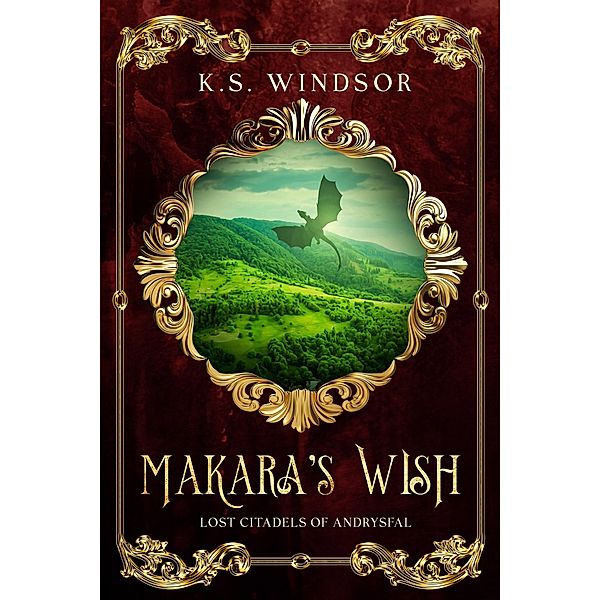 Makara's Wish (Lost Citadels of Andrysfal, #2) / Lost Citadels of Andrysfal, K. S. Windsor