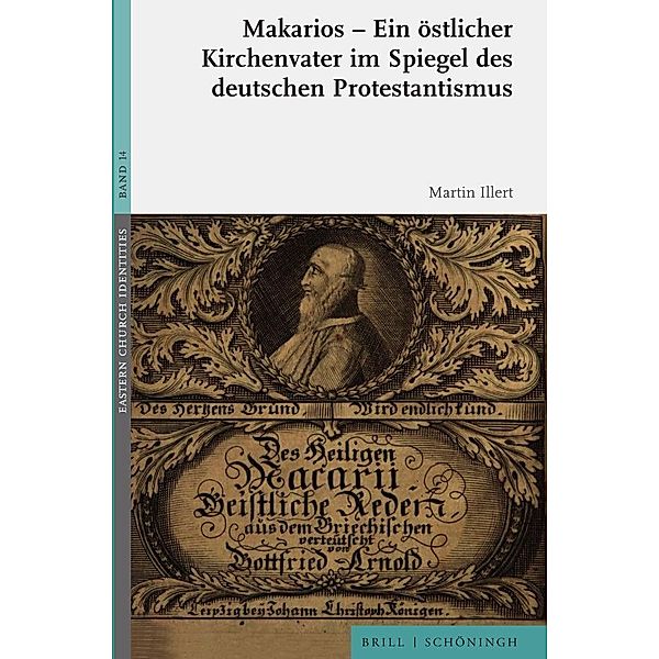 Makarios - Ein östlicher Kirchenvater im Spiegel des deutschen Protestantismus, Martin Illert