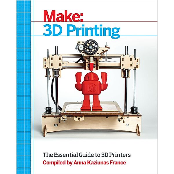 Make: 3D Printing / Make Community, LLC, Anna Kaziunas France