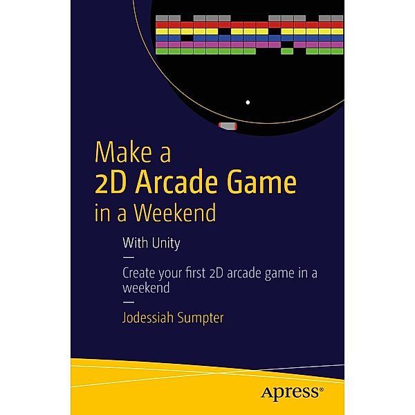 Make a 2D Arcade Game in a Weekend, Jodessiah Sumpter