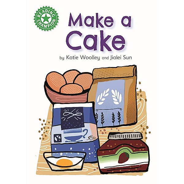 Make a Cake / Reading Champion Bd.1138, Katie Woolley