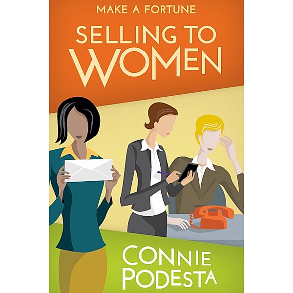 Make a Fortune Selling to Women / Made For Success Publishing, Connie Podesta