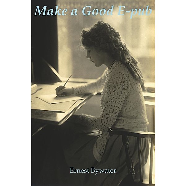 Make a Good E-pub, Ernest Bywater