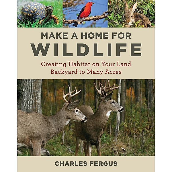 Make a Home for Wildlife, Charles Fergus