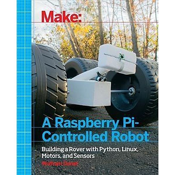 Make a Raspberry Pi-Controlled Robot, Wolfram Donat