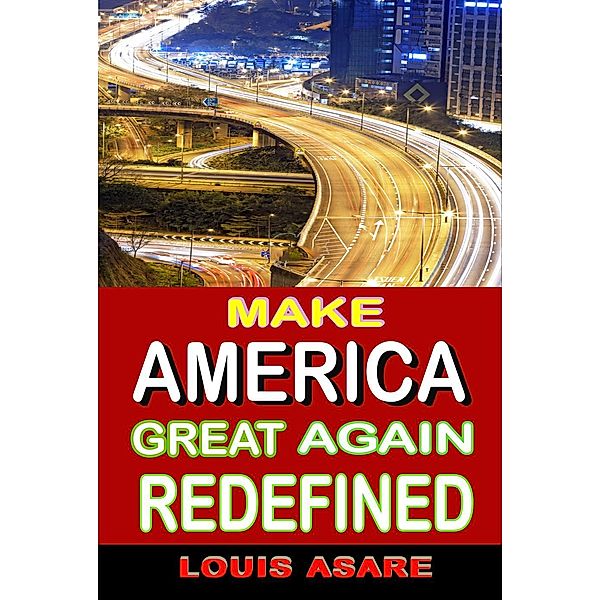 Make America Great Redefined (American series, #2), Louis Asare