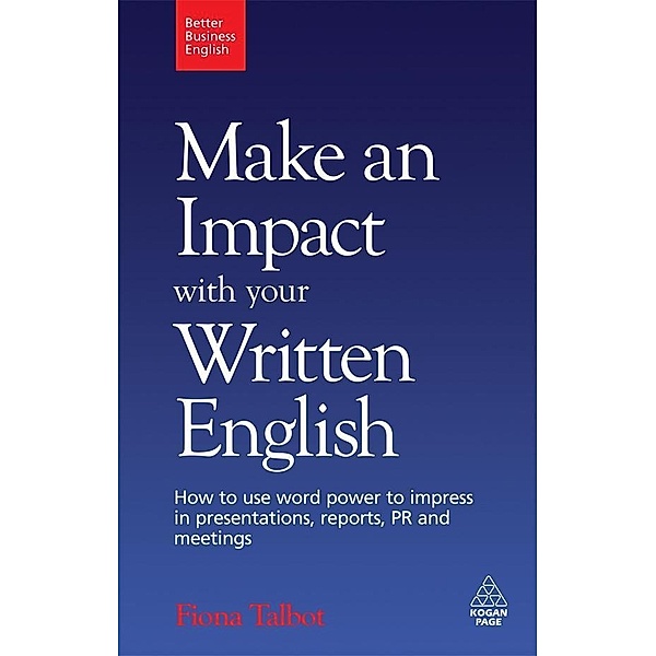Make an Impact with Your Written English / Better Business English, Fiona Talbot