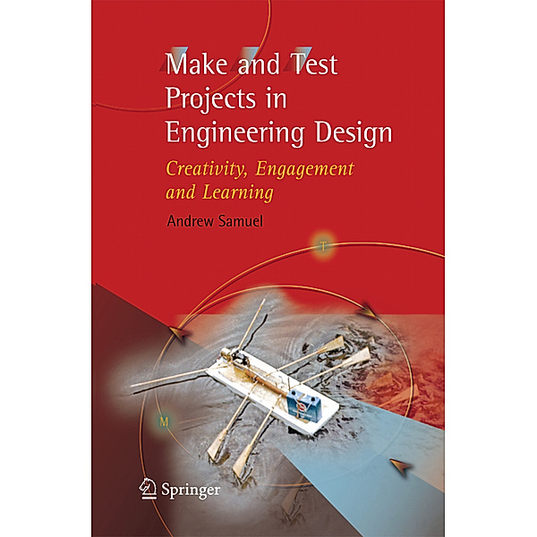 Make and Test Projects in Engineering Design, Andrew E. Samuel