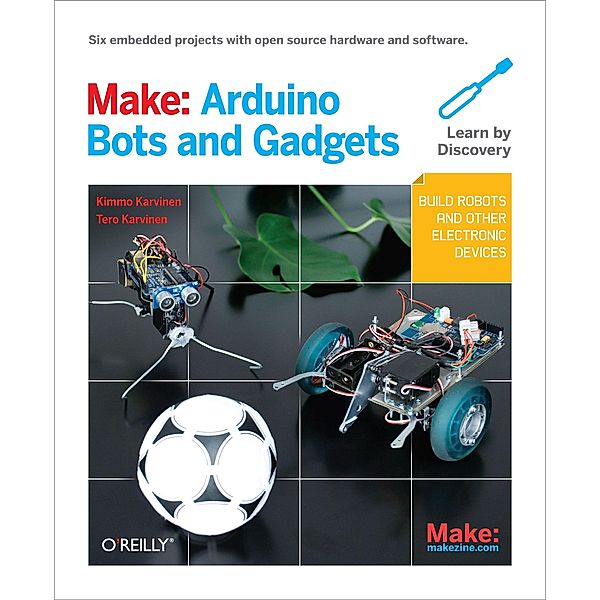 Make: Arduino Bots and Gadgets, Tero Karvinen, Kimmo Karvinen