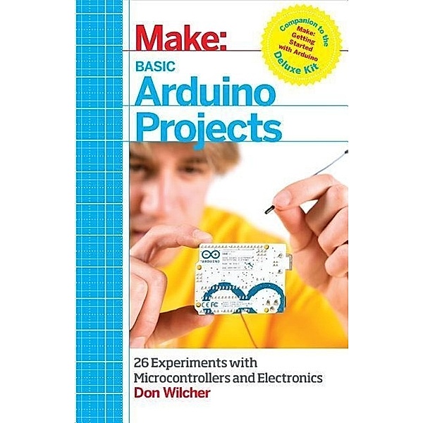 Make: Basic Arduino Projects, Don Wilcher