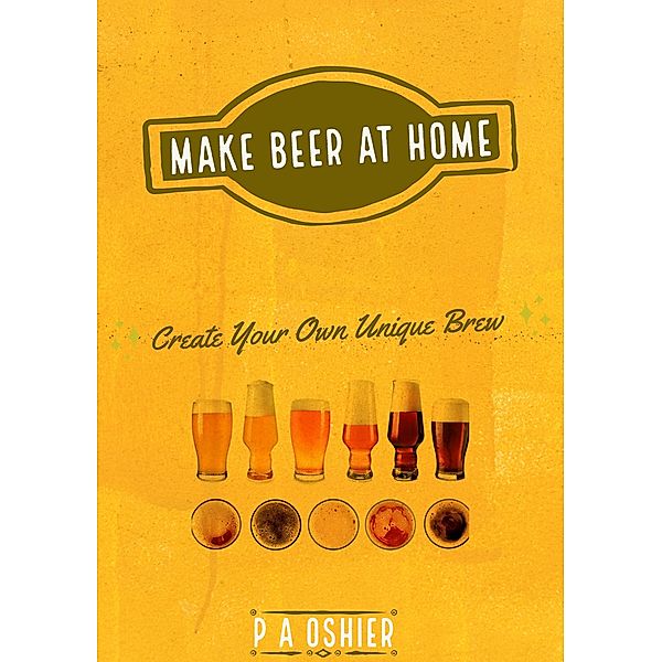 Make Beer at Home, P A Oshier