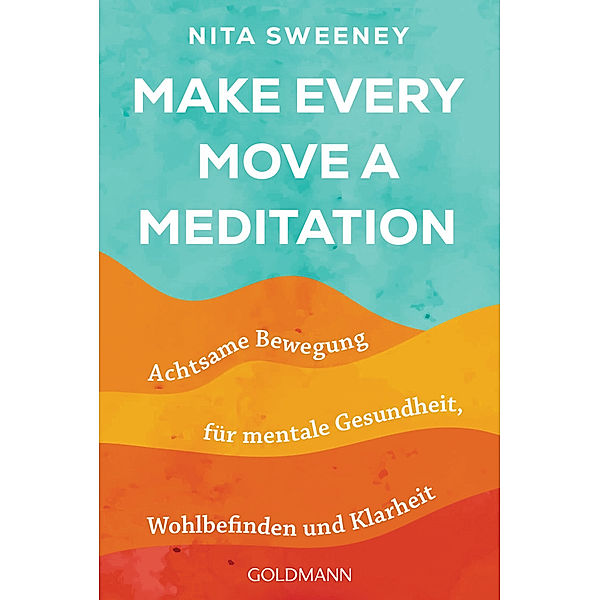 Make Every Move a Meditation, Nita Sweeney