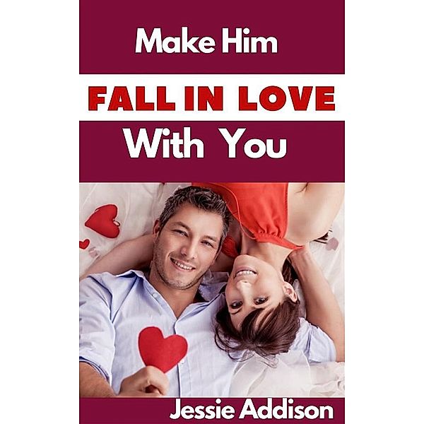 Make Him Fall in Love With You, Addison Jessie