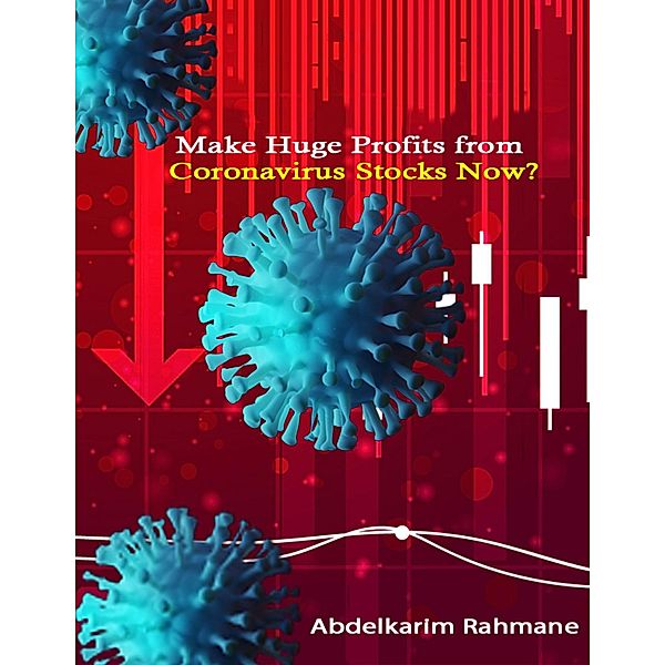 Make Huge Profits from Coronavirus Stocks Now?, Abdelkarim Rahmane