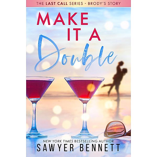 Make It a Double (The Last Call Series, #2) / The Last Call Series, Sawyer Bennett