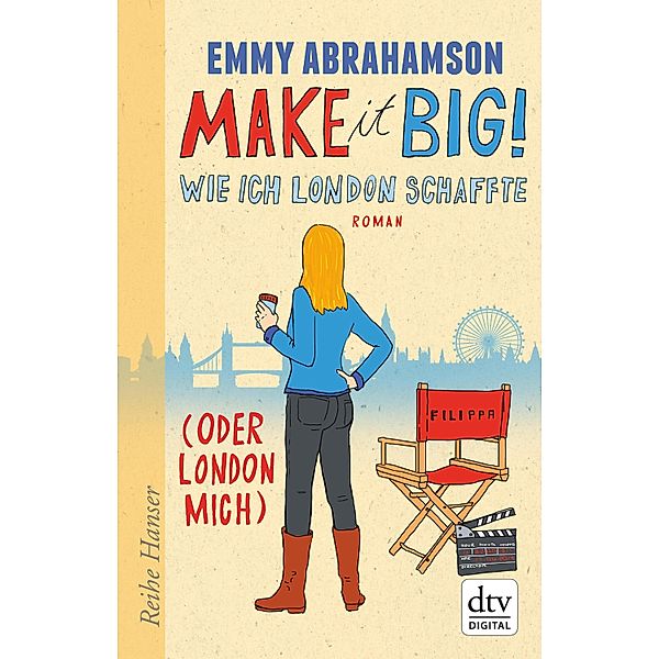 Make it Big! Wie ich London schaffte (oder London mich) / London-Trilogie Bd.3, Emmy Abrahamson