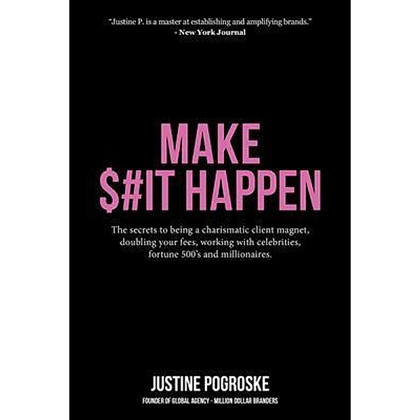 MAKE $#IT HAPPEN, Justine Pogroske