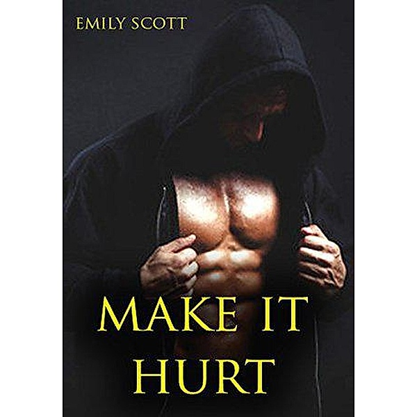 Make It Hurt, Emily Scott