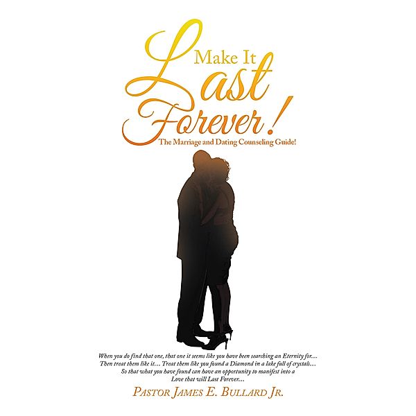 Make It Last Forever!, Pastor James E. Bullard Jr.