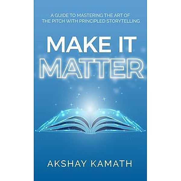 Make It Matter / New Degree Press, Akshay Kamath
