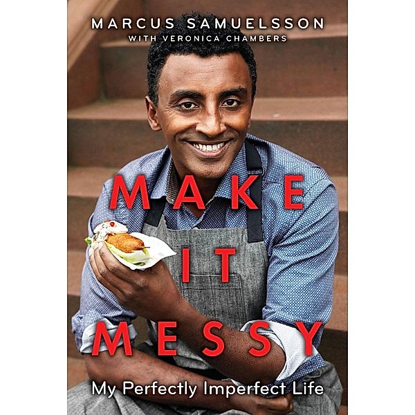 Make It Messy, Marcus Samuelsson, Veronica Chambers