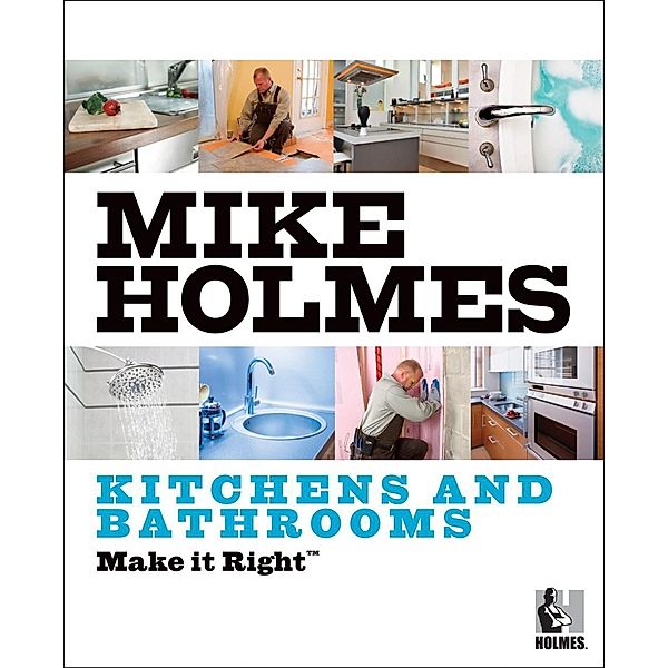 Make It Right: Kitchens and Bathrooms, Mike Holmes