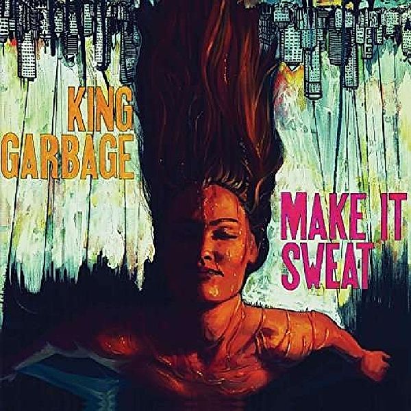 Make It Sweat, King Garbage