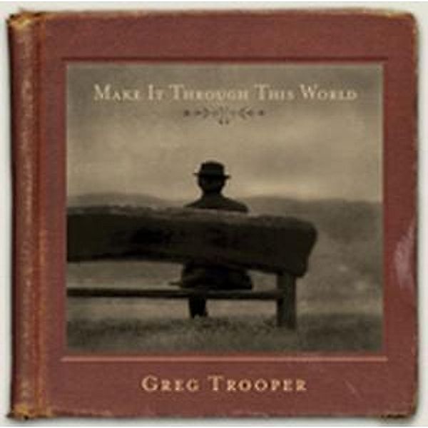 Make It Through This World, Greg Trooper