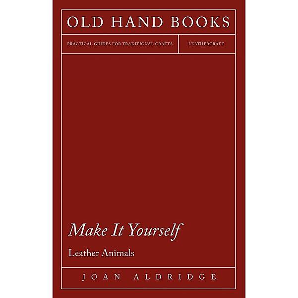 Make it Yourself - Leather Animals, Joan Aldridge