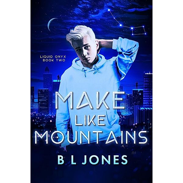 Make Like Mountains (Liquid Onyx, #2) / Liquid Onyx, Bl Jones