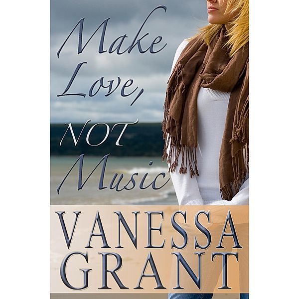 Make Love, not Music (Haida Gwaii, #3) / Haida Gwaii, Vanessa Grant