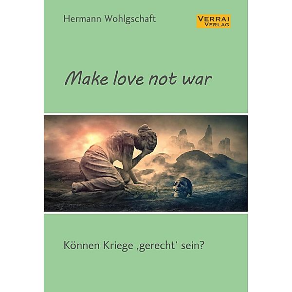 Make love not war!, Hermann Wohlgschaft