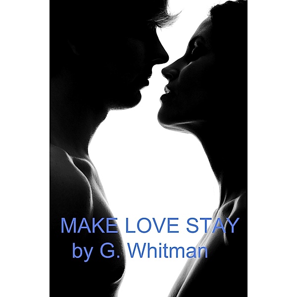 Make Love Stay, G. Whitman