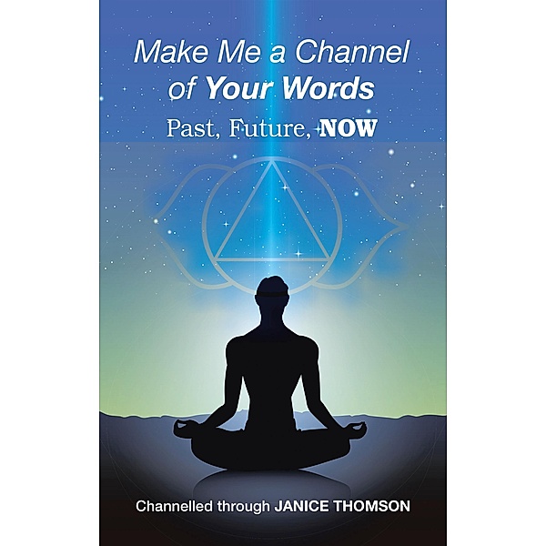 Make Me a Channel of your Words, Janice Thomson