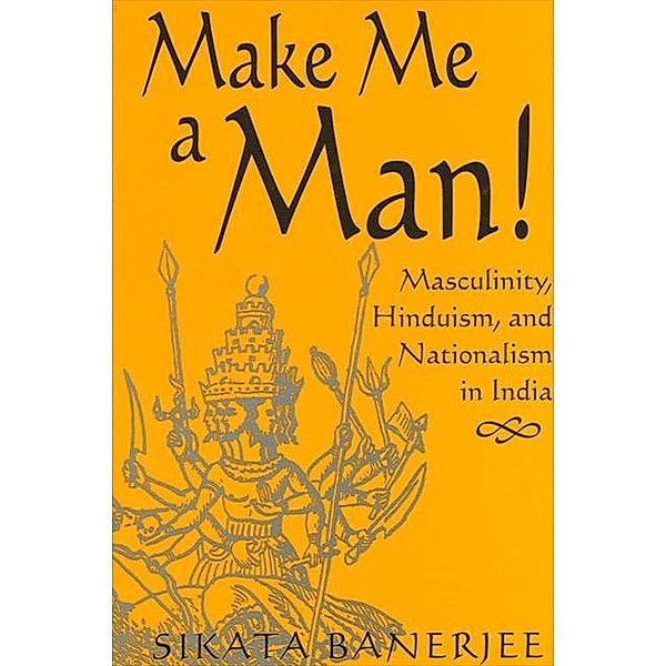 Make Me a Man! / SUNY series in Religious Studies, Sikata Banerjee