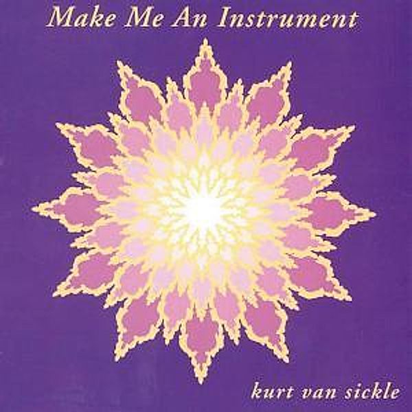 Make Me An Instrument, Kurt van Sickle