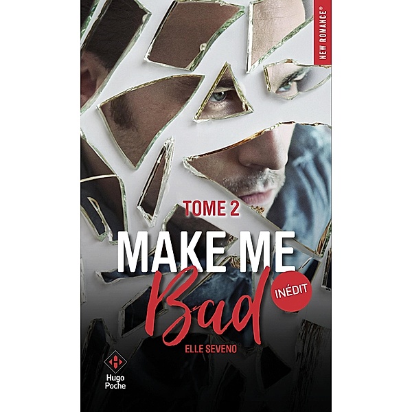 Make me bad - Tome 02 / Make me bad Bd.2, Elle Séveno