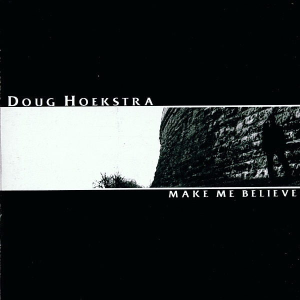 Make Me Believe, Doug Hoekstra