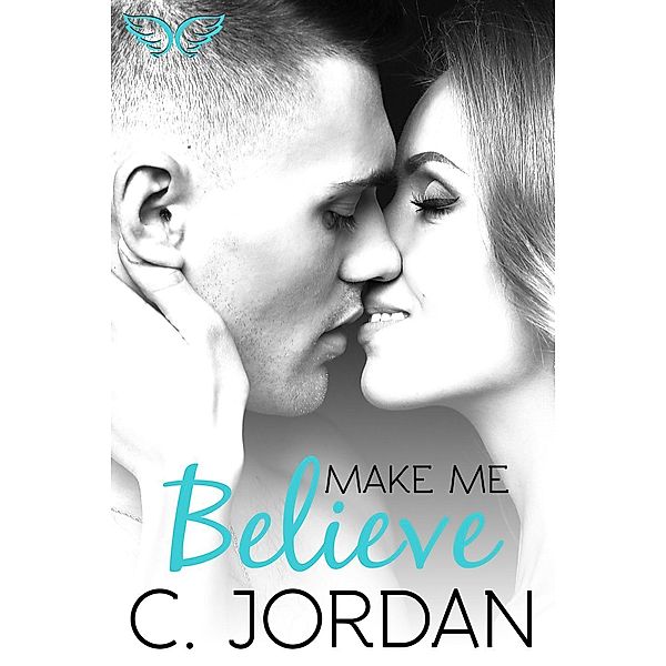 Make Me Believe (Unbelieveable, #3), C. Jordan