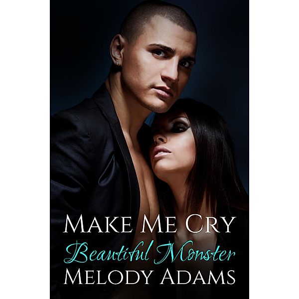 Make Me Cry / Beautiful Monster Duett Bd.1, Melody Adams