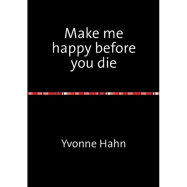 Make me happy before you die, Yvonne Hahn