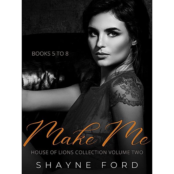 Make Me (House of Lions Box Set, #2) / House of Lions Box Set, Shayne Ford