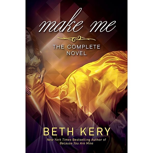Make Me / Make Me Series, Beth Kery