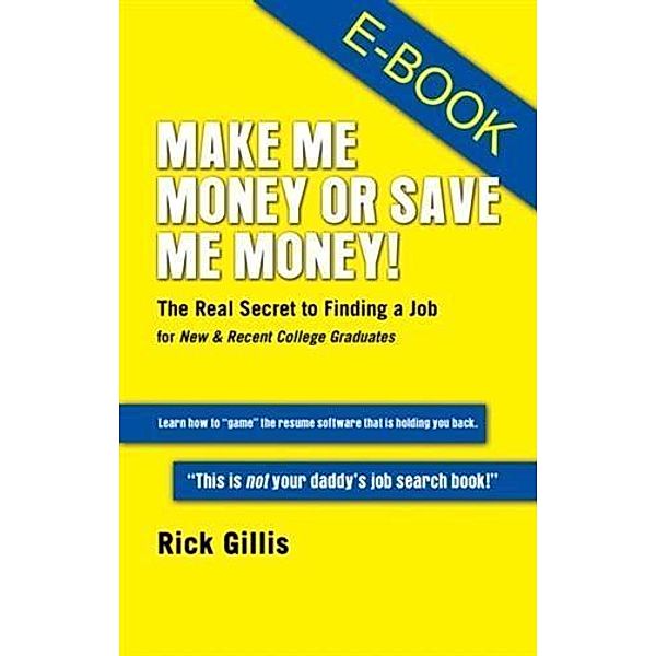 Make Me Money or Save Me Money!, Rick Gillis