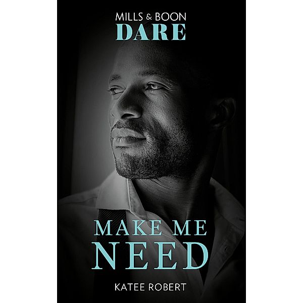 Make Me Need / The Make Me Series Bd.4, Katee Robert
