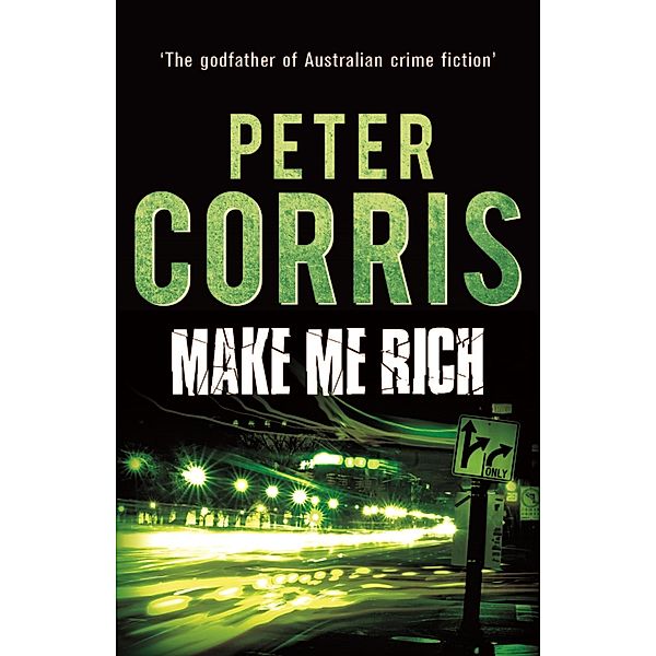 Make Me Rich / Cliff Hardy Series Bd.7, Peter Corris