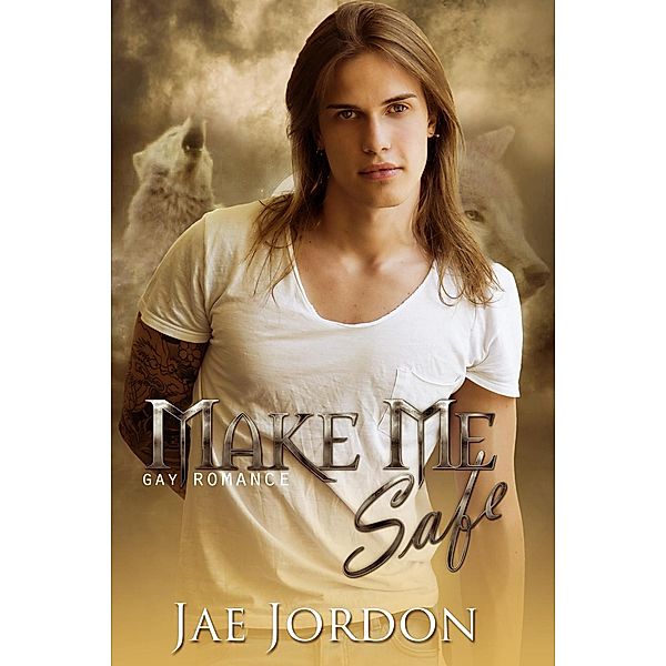 Make Me Safe (Taken By The Alpha Mpreg Series, #2) / Taken By The Alpha Mpreg Series, Jae Jordon