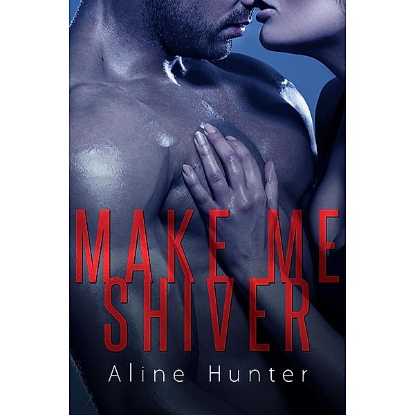 Make Me Shiver / Make Me, Aline Hunter